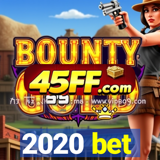 2020 bet
